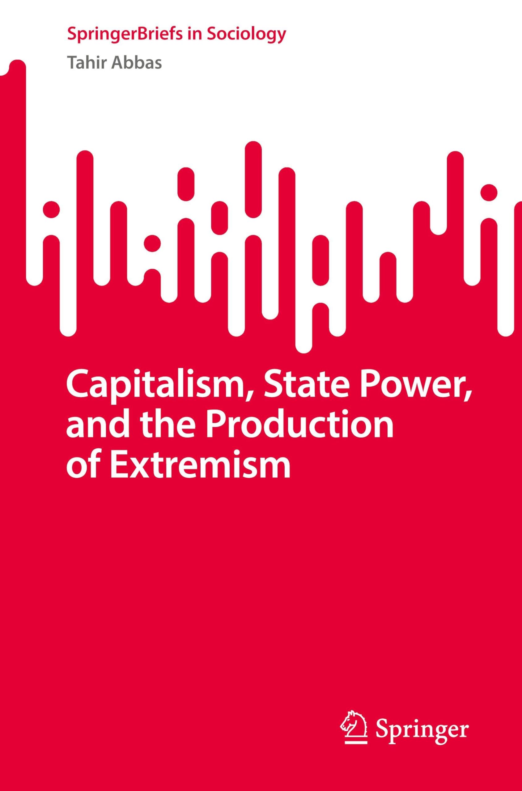 Capitalism, State Power, and the Production of Extremism Law