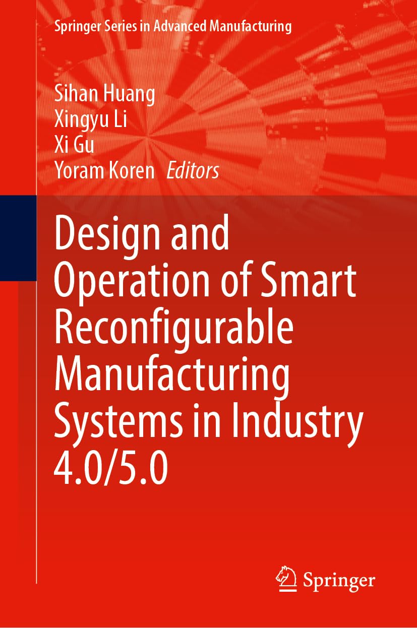 Design and Operation of Smart Reconfigurable Manufacturing Systems in Industry 4.0/5.0 Law