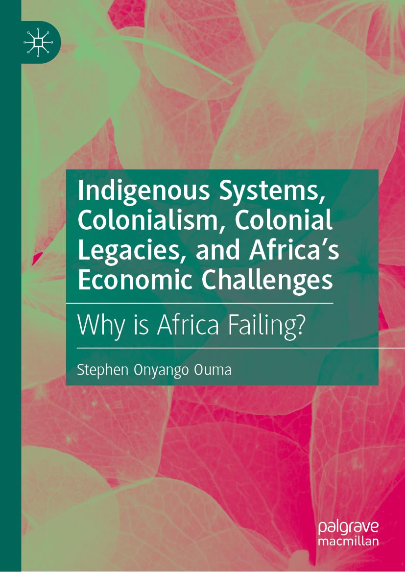 Indigenous Systems, Colonialism, Colonial Legacies, and Africa's Economic Challenges Law