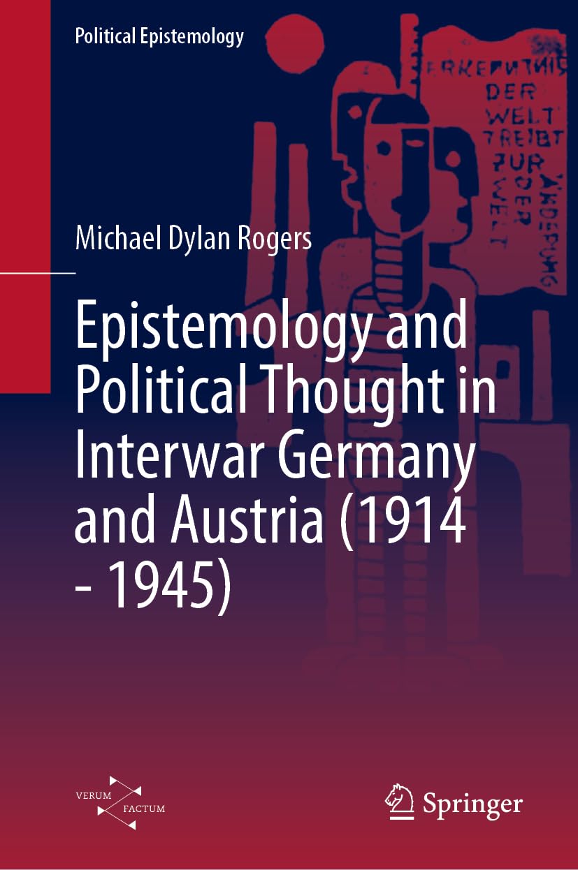 Epistemology and Political Thought in Interwar Germany and Austria (1914 - 1945) Philosophy