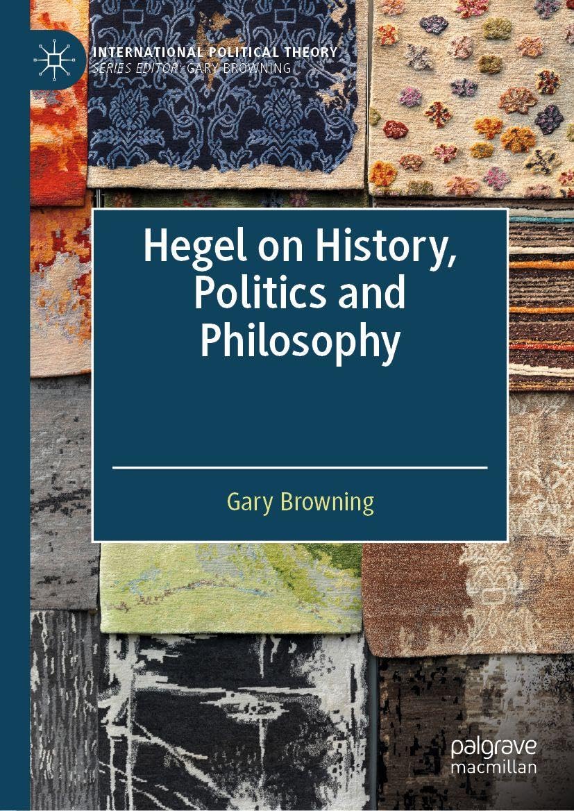 Hegel on History, Politics and Philosophy Law