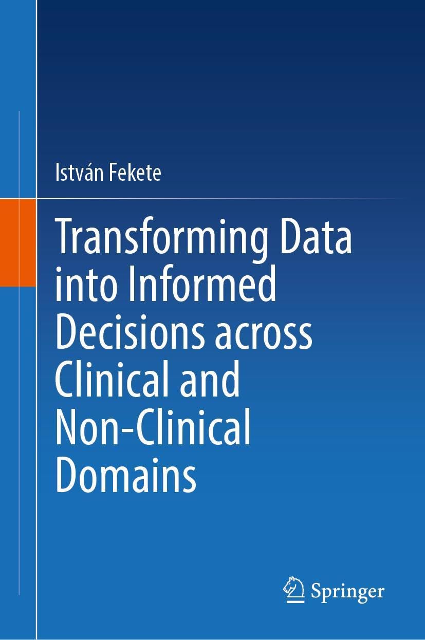 Transforming Data into Informed Decisions across Clinical and Non-Clinical Domains Medicine