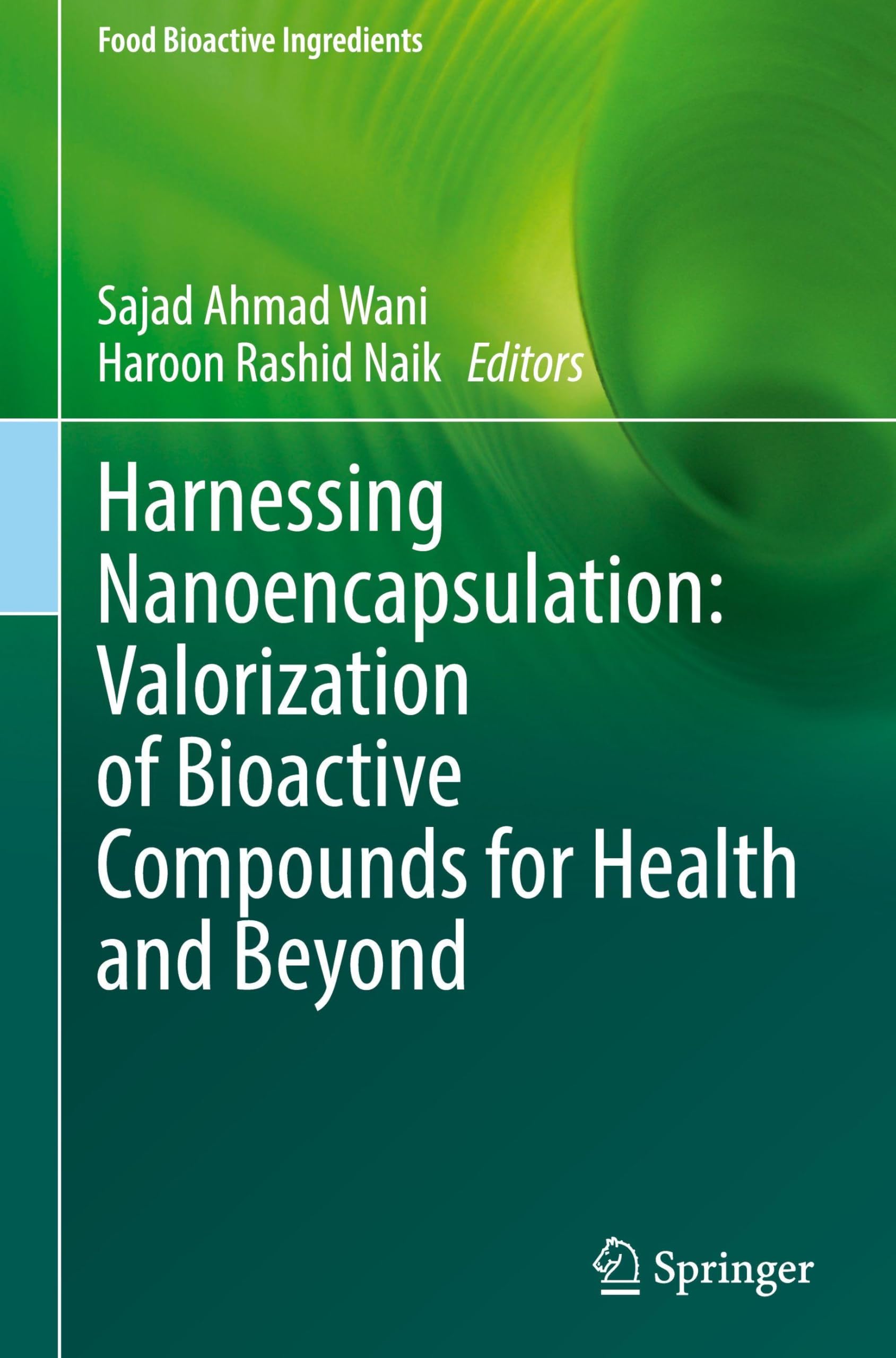 Harnessing Nanoencapsulation: Valorization of Bioactive Compounds for Health and Beyond Business, Finance & Career