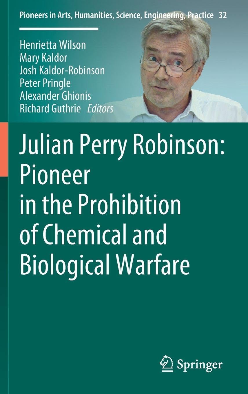 Julian Perry Robinson: Pioneer in the Prohibition of Chemical and Biological Warfare Law