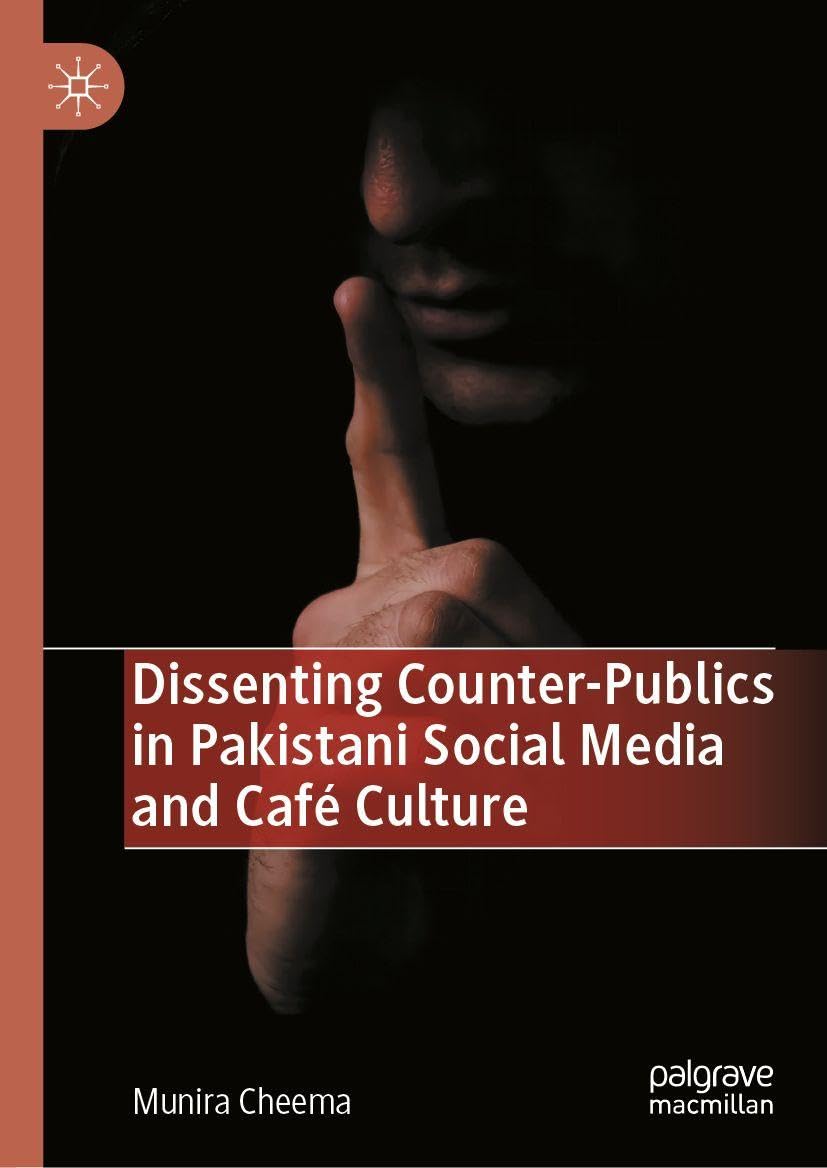 Dissenting Counter-Publics in Pakistani Social Media and Café Culture Law