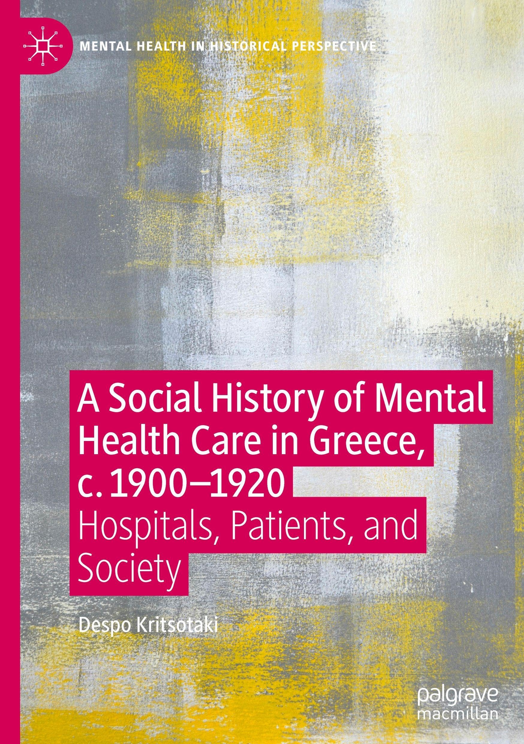 A Social History of Mental Health Care in Greece, c. 1900-1920 Medicine