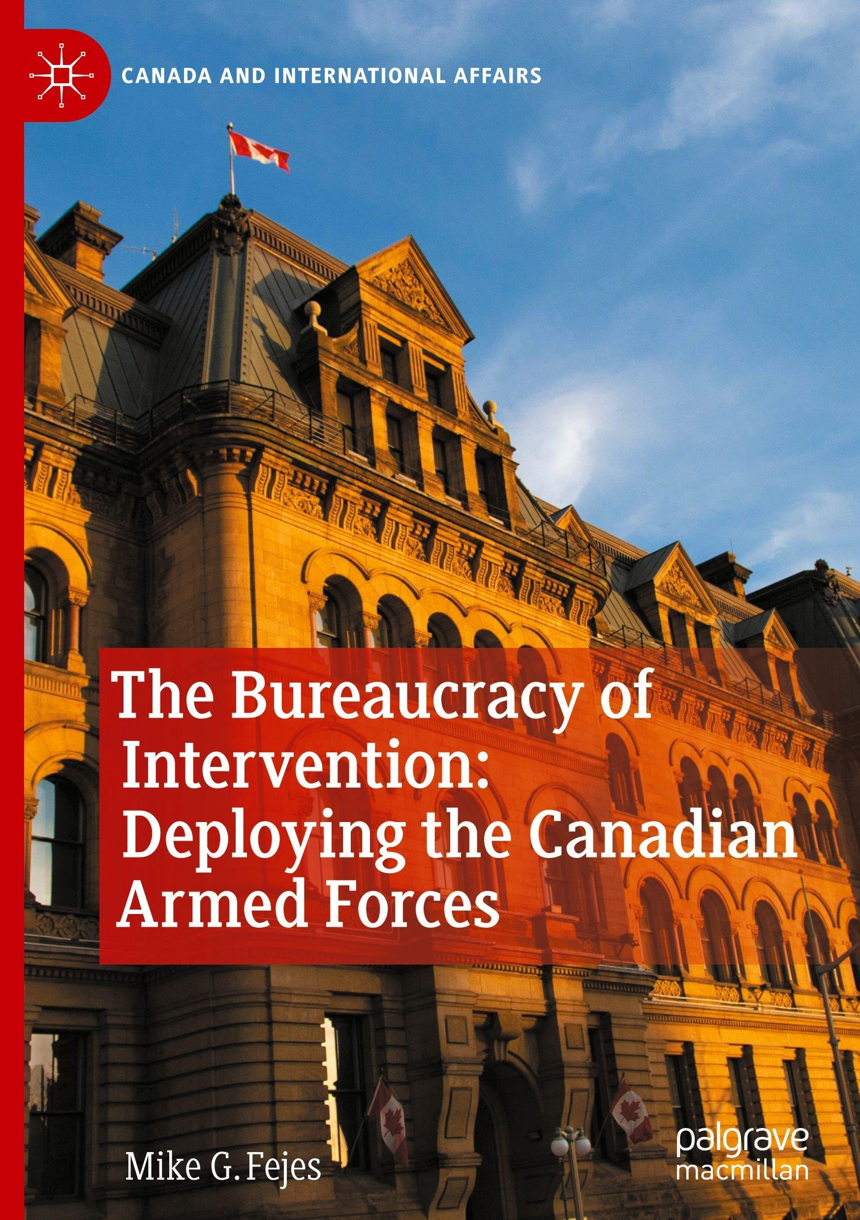 The Bureaucracy of Intervention: Deploying the Canadian Armed Forces Law