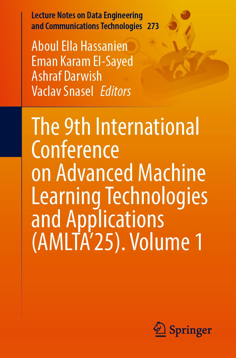 The 9th International Conference on Advanced Machine Learning Technologies and Applications (AMLTA'25), Volume 1 Computer Science