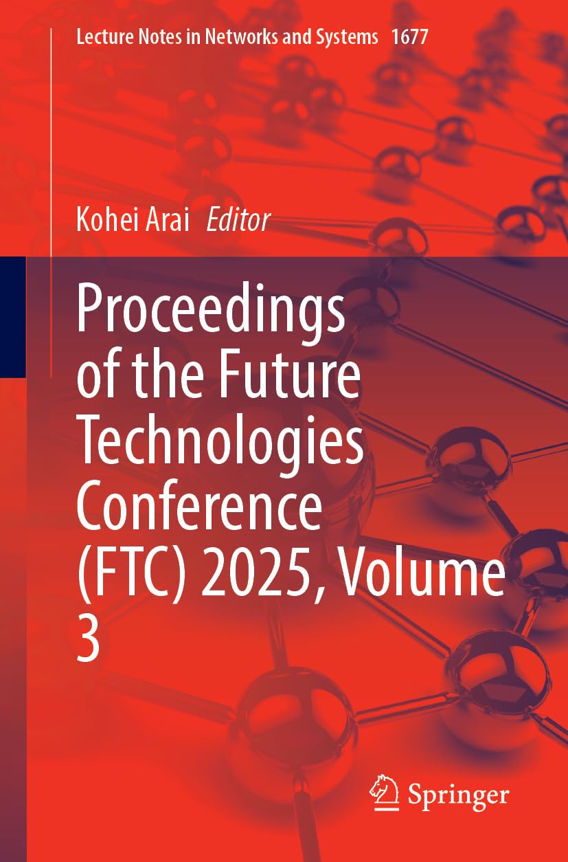 Proceedings of the Future Technologies Conference (FTC) 2025, Volume 3 Computer Science