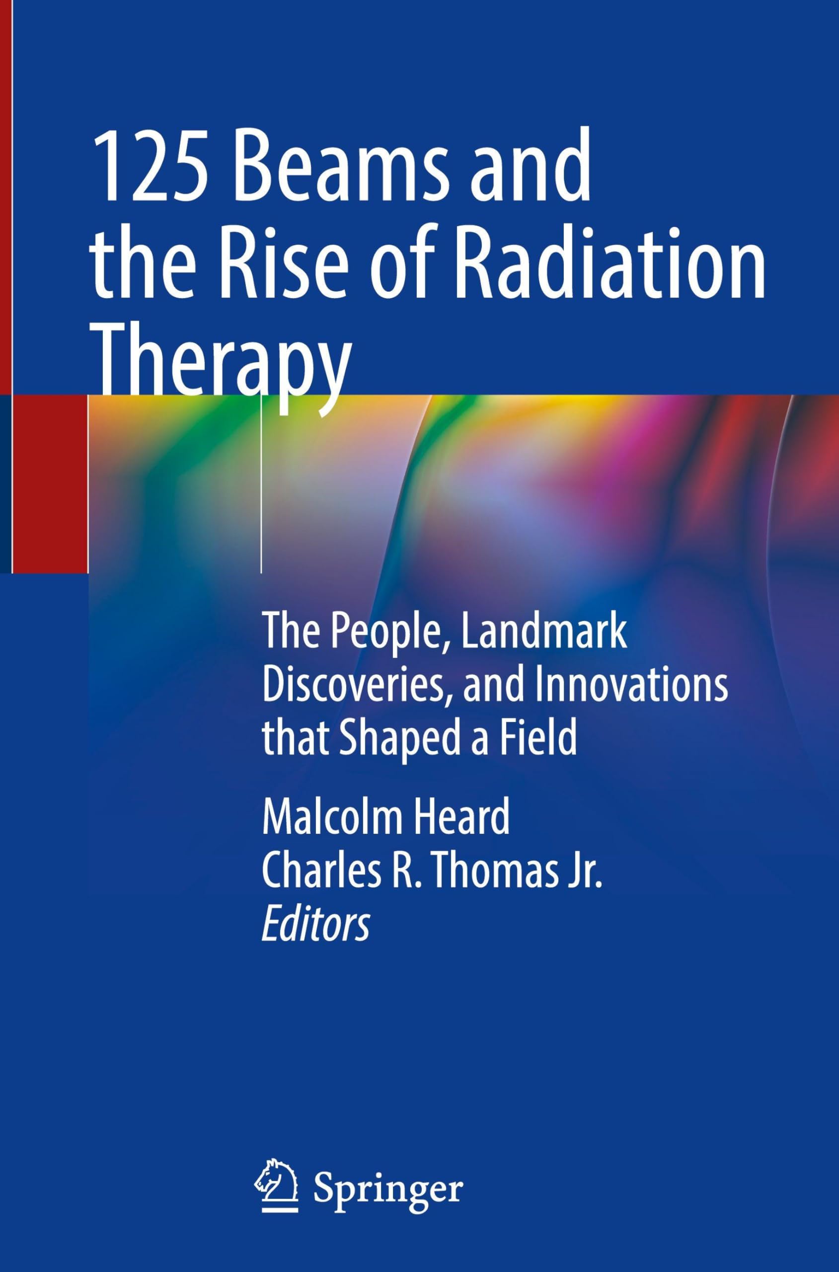 125 Beams and the Rise of Radiation Therapy Medicine