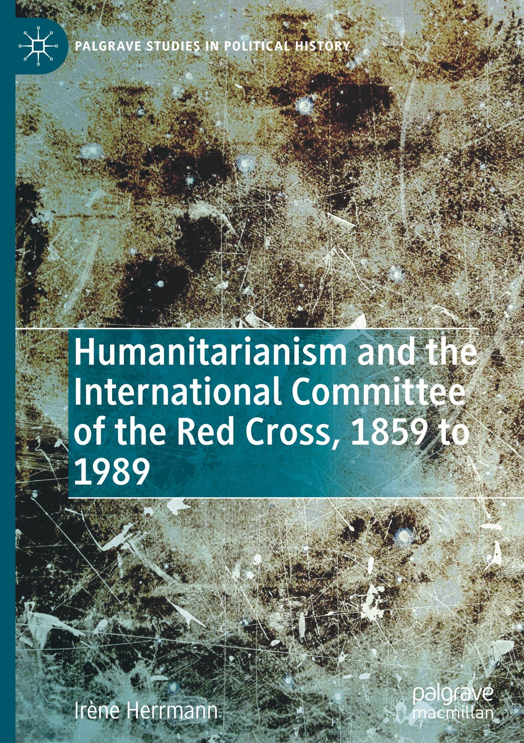 Humanitarianism and the International Committee of the Red Cross, 1859 to 1989 Law
