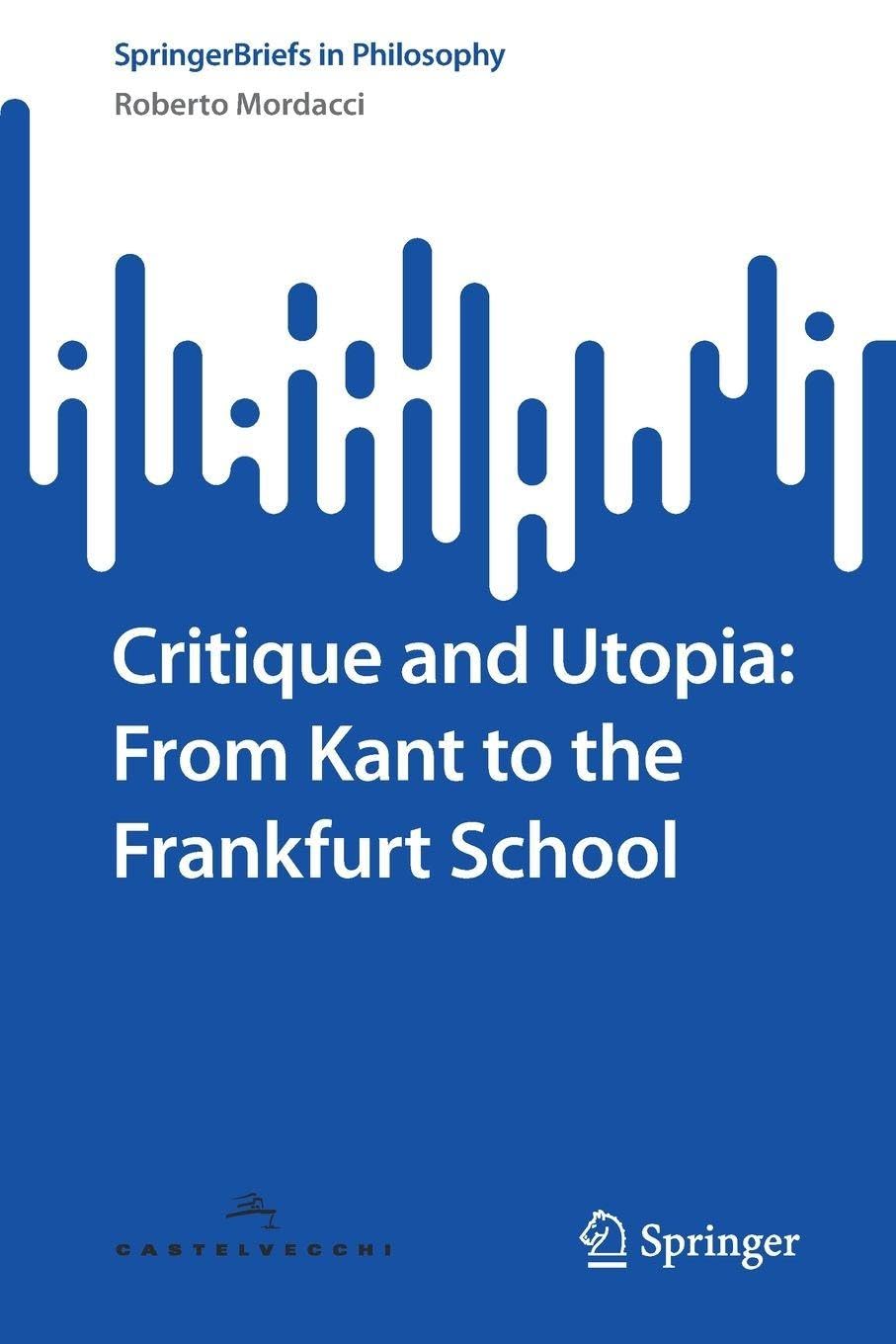 Critique and Utopia: From Kant to the Frankfurt School Philosophy