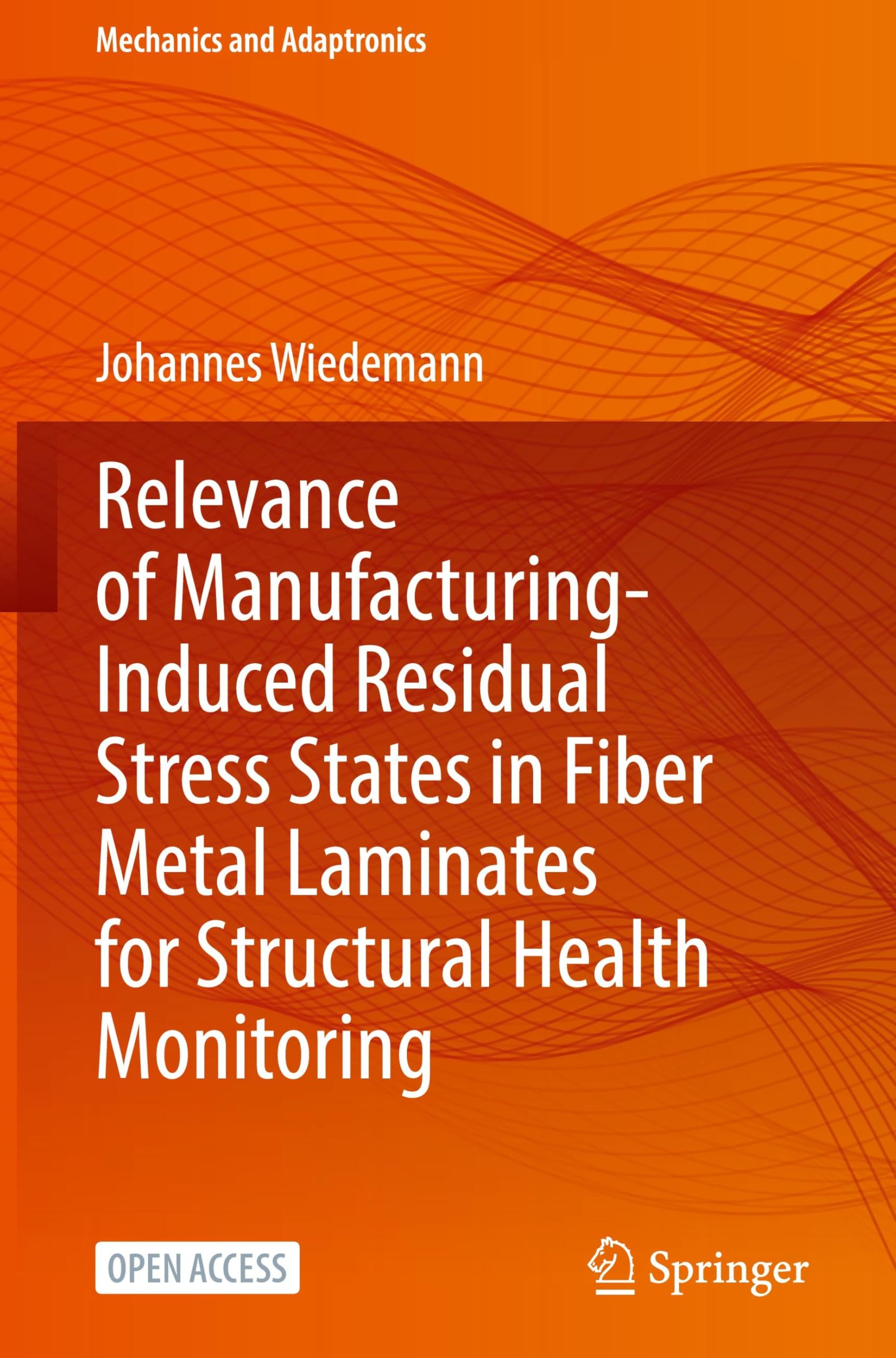 Relevance of Manufacturing-Induced Residual Stress States in Fiber Metal Laminates for Structural Health Monitoring Business & Technology