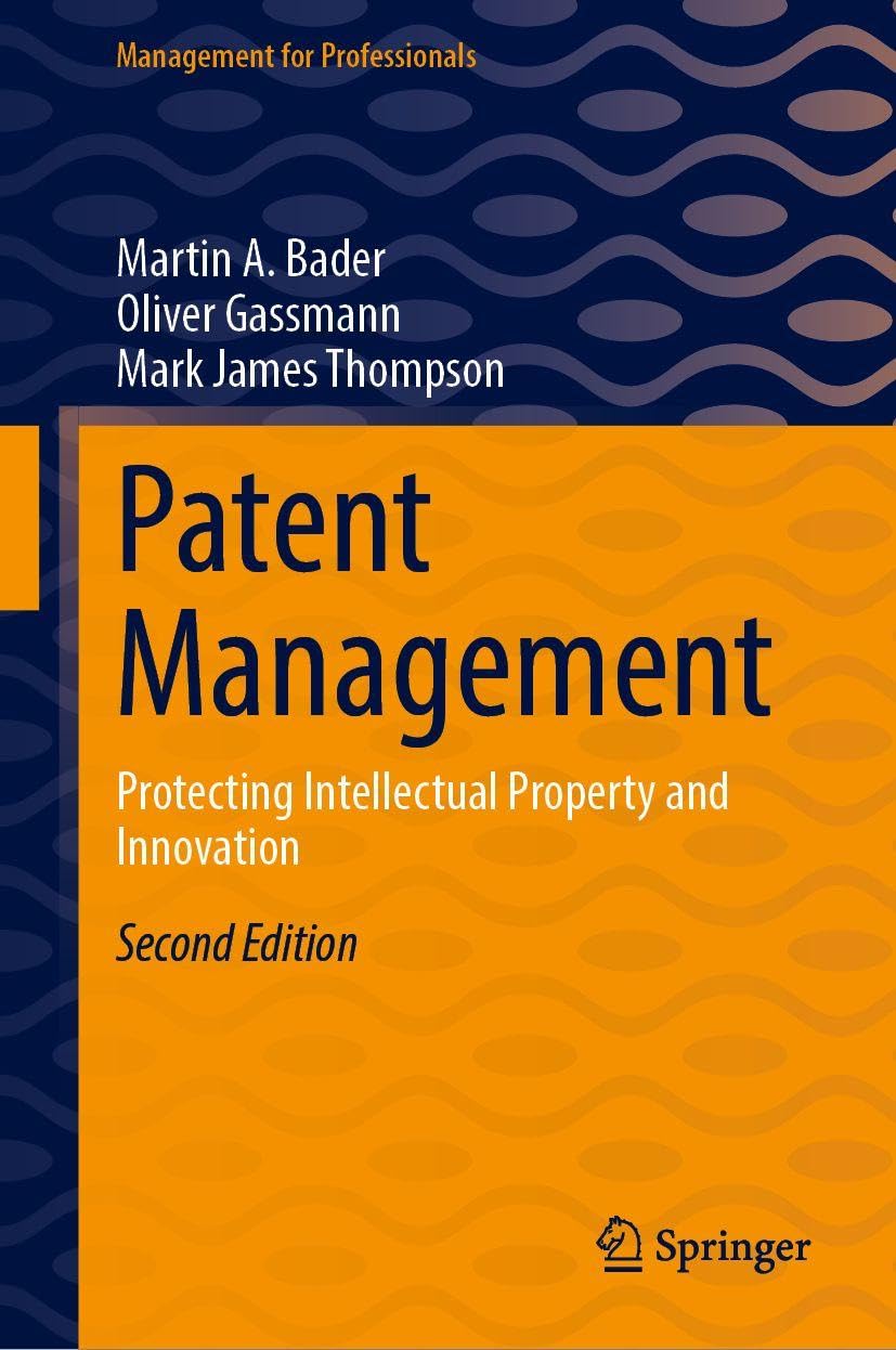 Patent Management: Protecting Intellectual Property and Innovation (Management for Professionals) Law