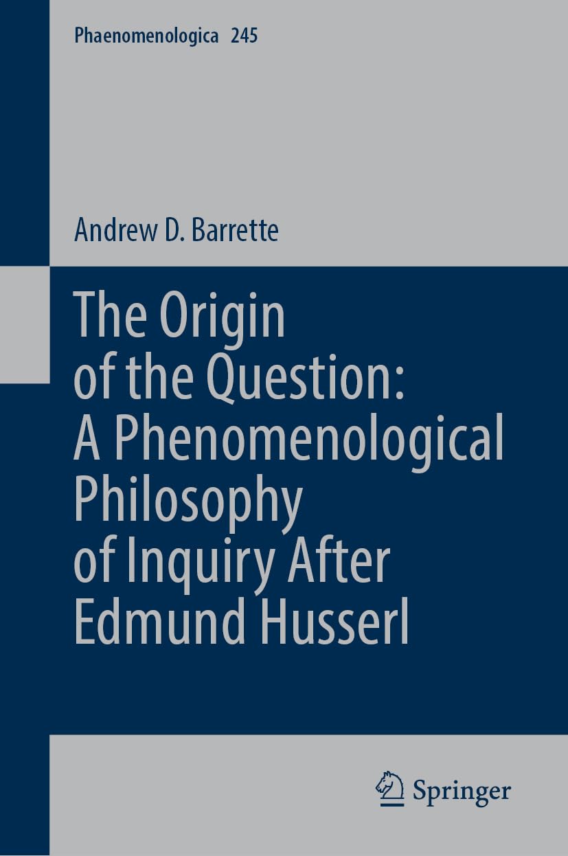 The Origin of the Question: Phenomenological Philosophy after Edmund Husserl Philosophy