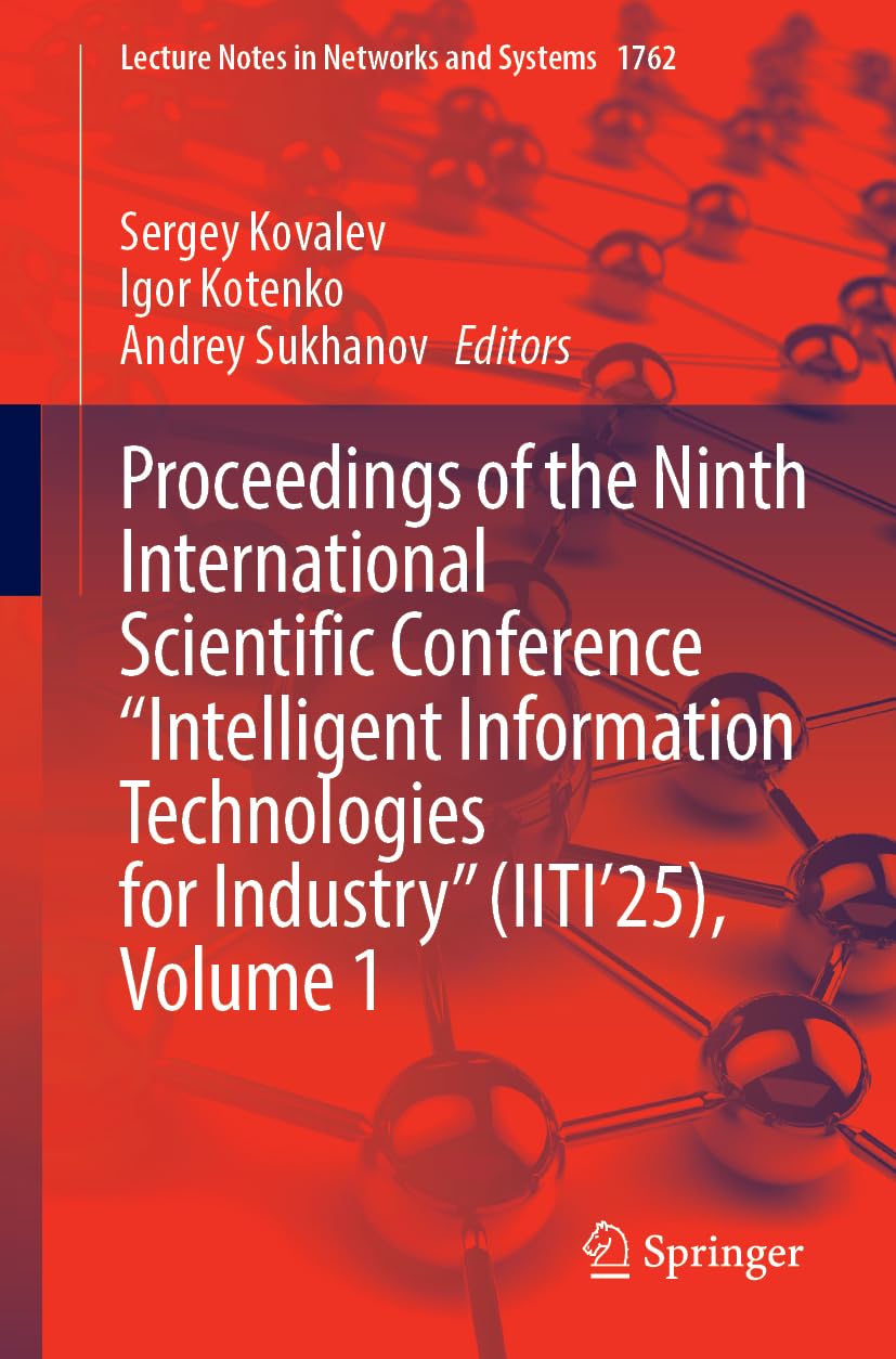 Proceedings of the Ninth International Scientific Conference "Intelligent Information Technologies for Industry" (IITI'25), Volume 1 Computer Science