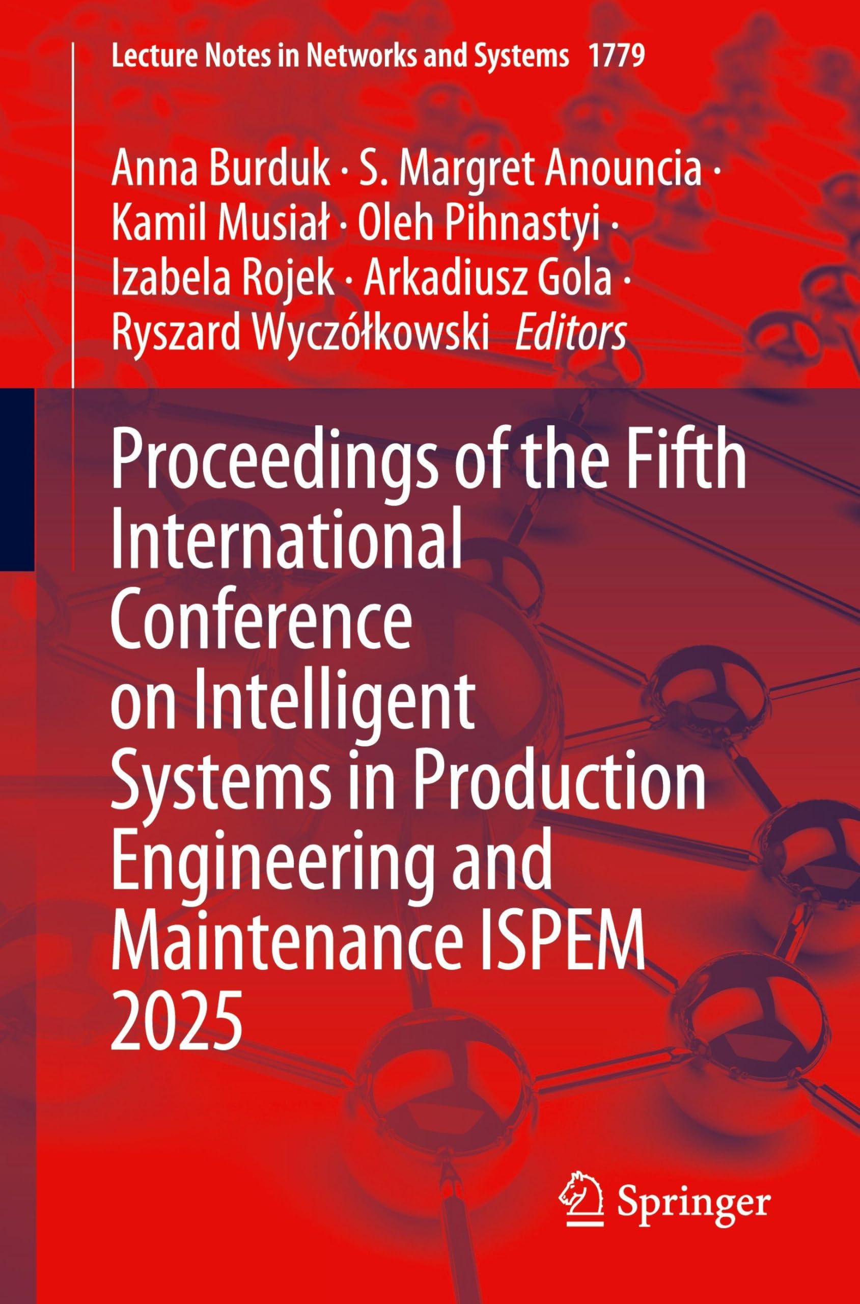 Proceedings of the Fifth International Conference on Intelligent Systems in Production Engineering and Maintenance ISPEM 2025 Computer Science