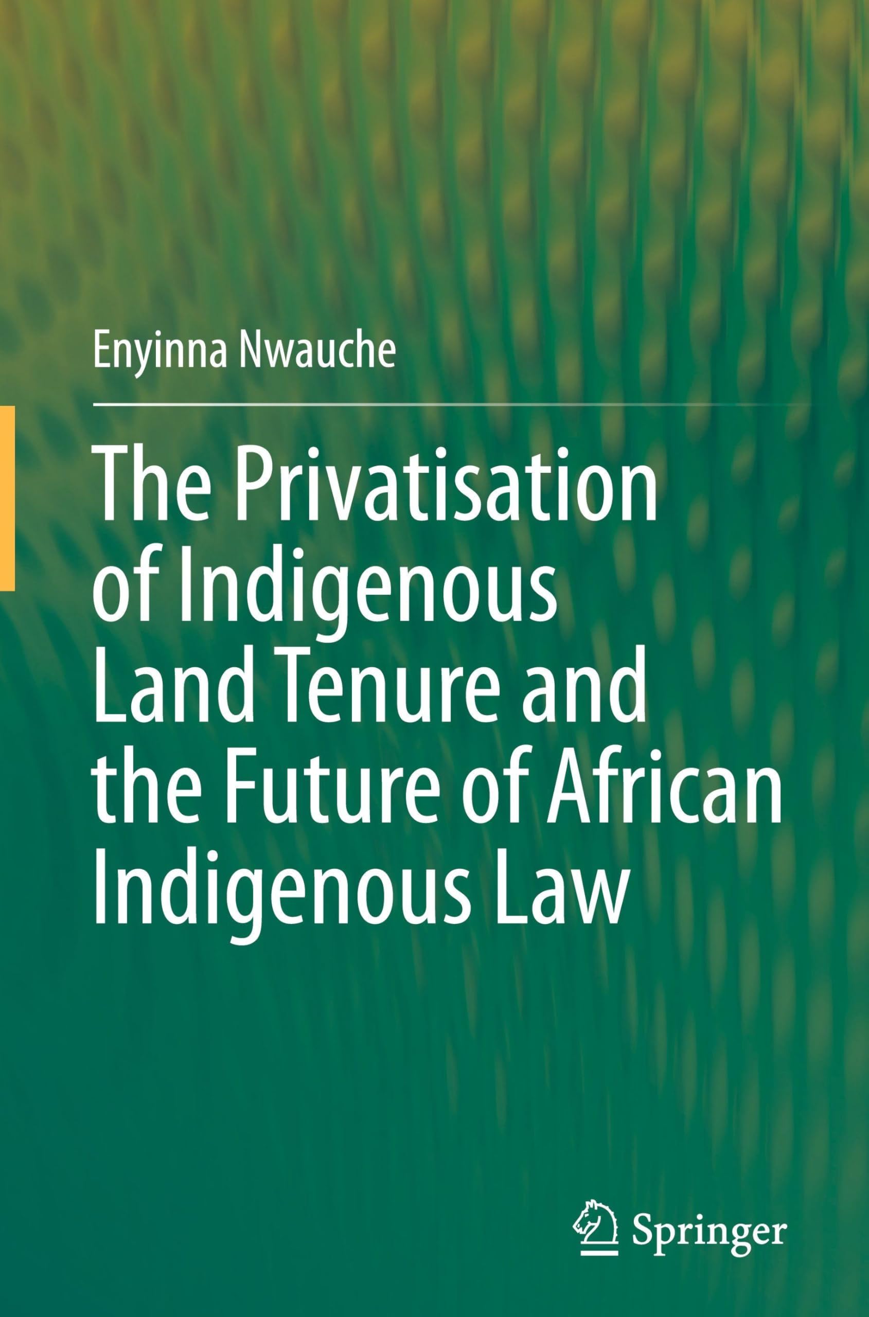 The Privatisation of Indigenous Land Tenure and the Future of African Indigenous Law Law