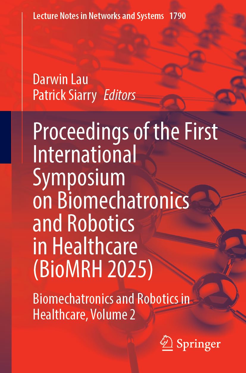 Proceedings of the First International Symposium on Biomechatronics and Robotics in Healthcare (BioMRH 2025) Medicine