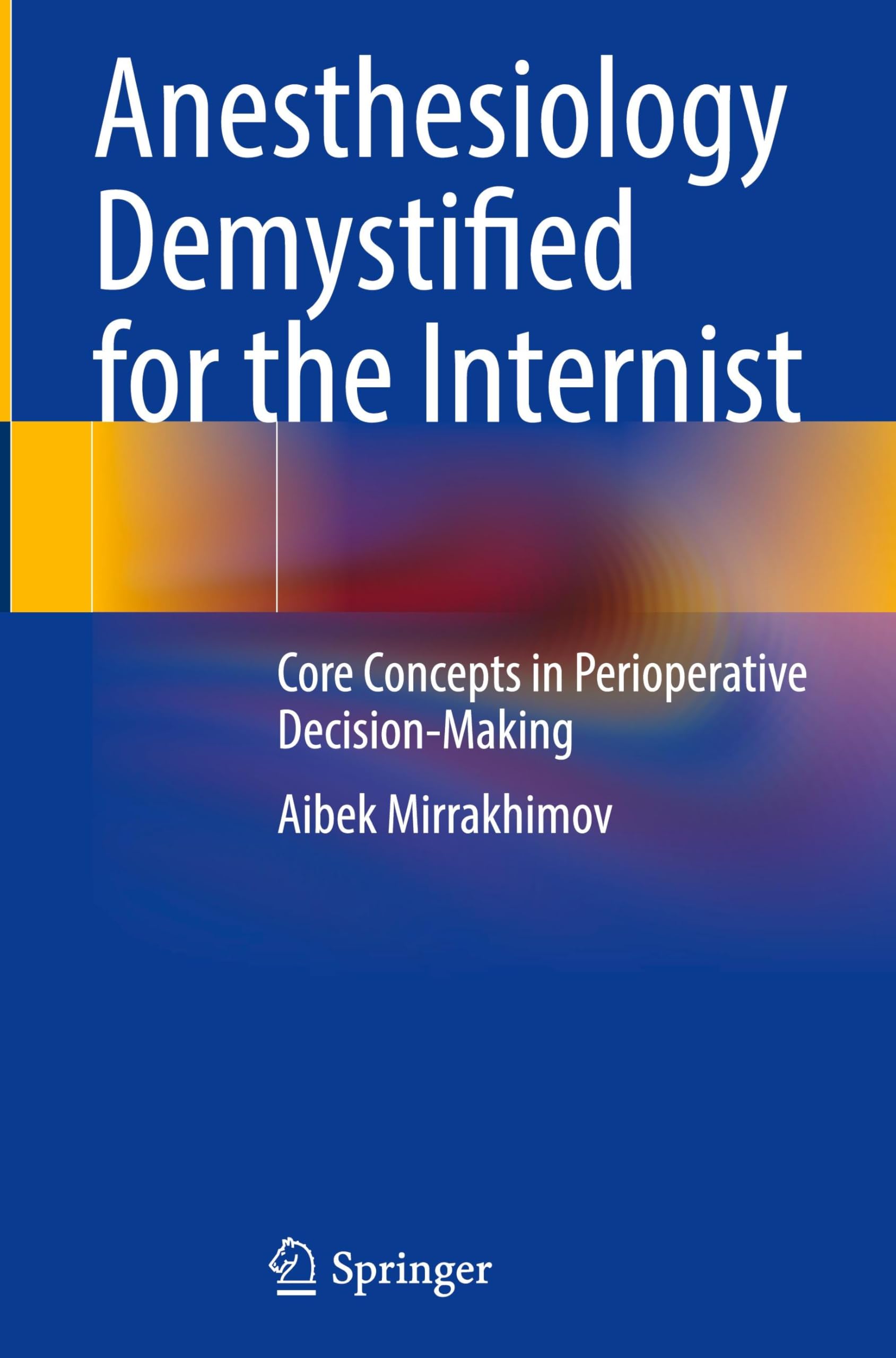 Anesthesiology Demystified for the Internist Medicine