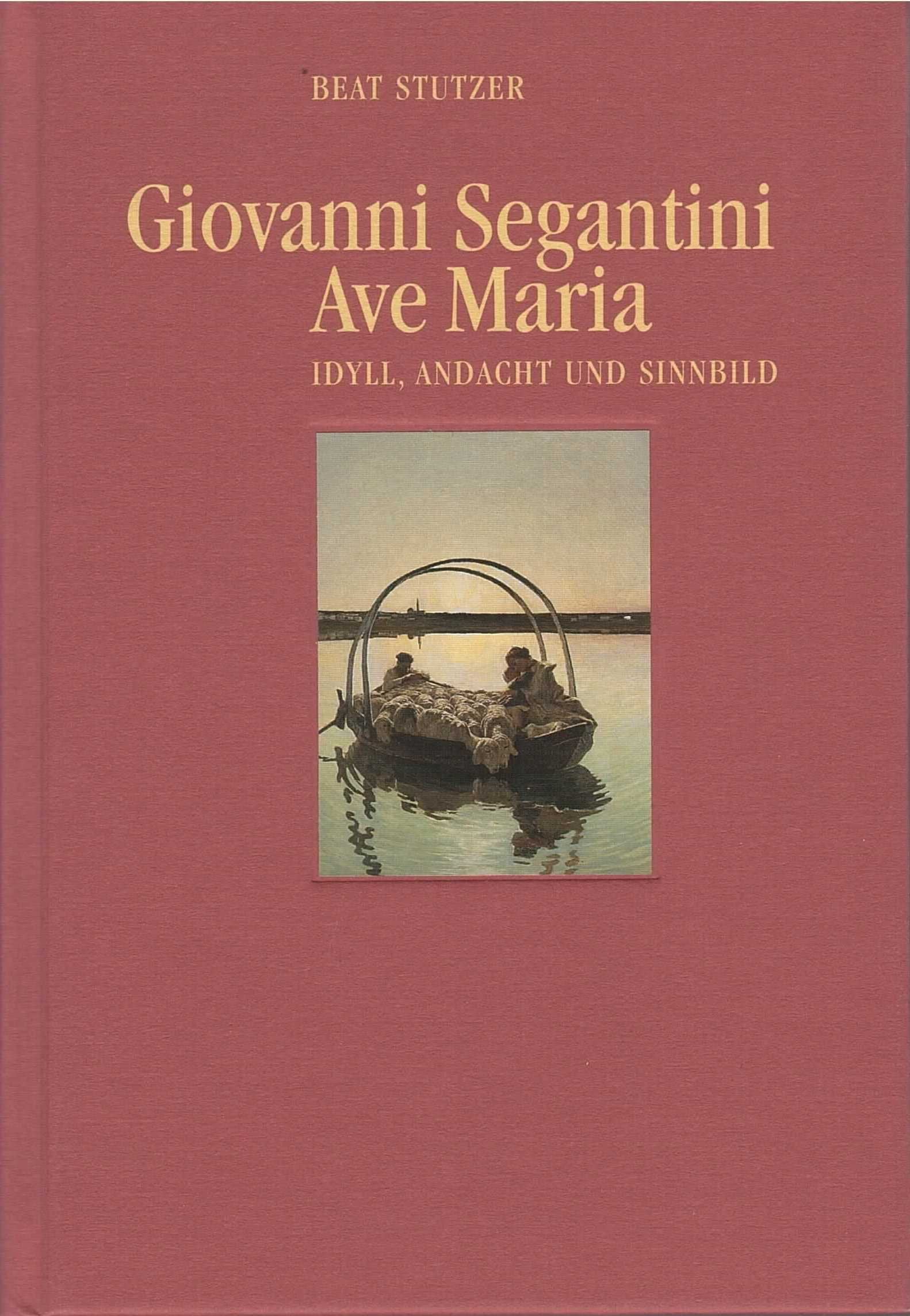 Giovanni Segantini. Ave Maria. Idyll, Andacht und Sinnbild Books