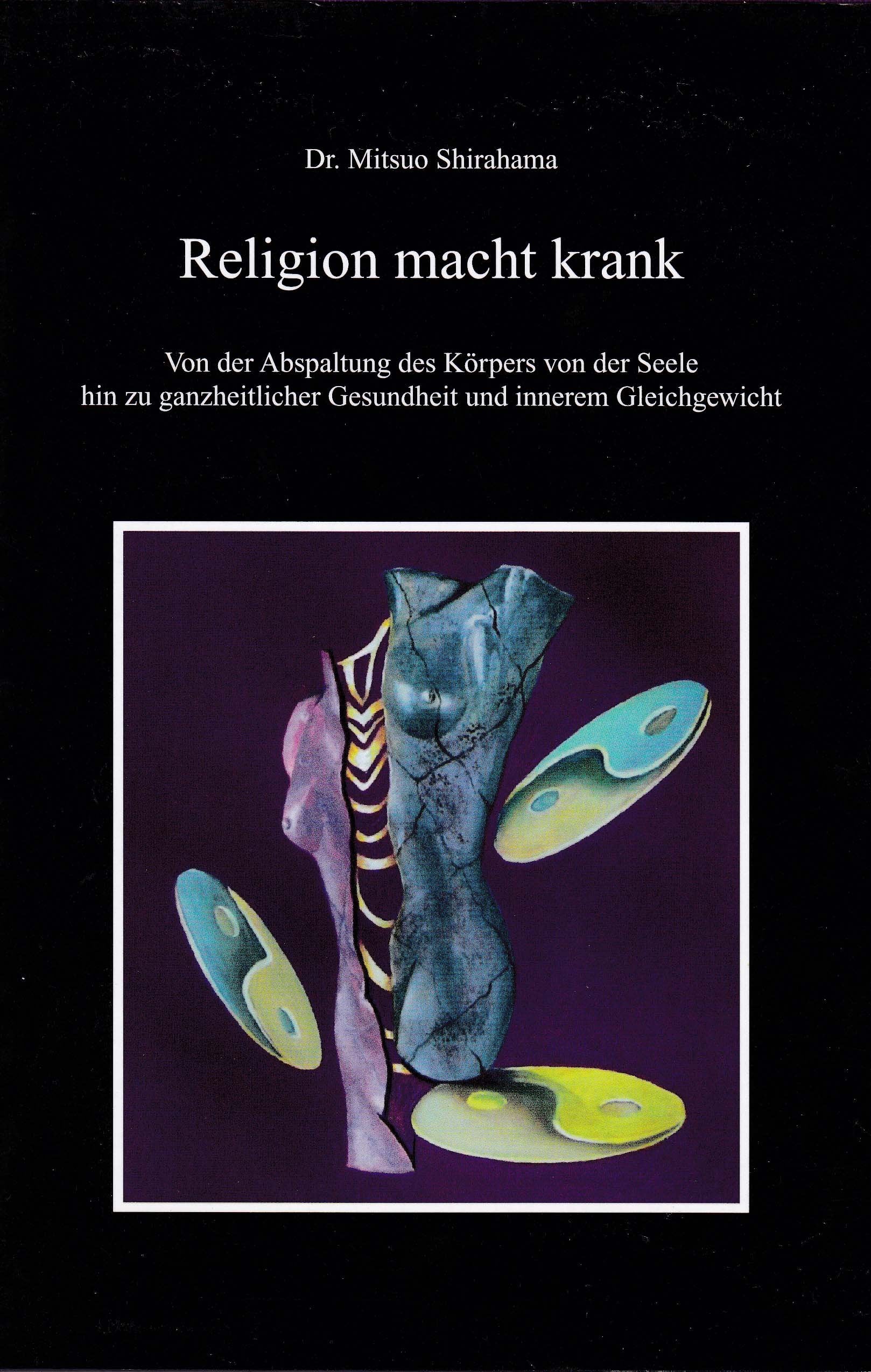 Religion macht krank. Von der Abspaltung des Körpers von der Seele Religion & Esotericism
