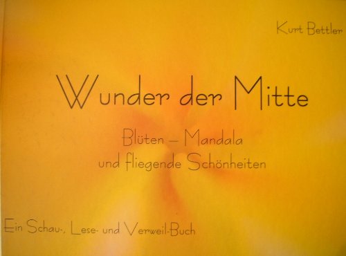 Wunder der Mitte: Blüten-Mandala und fliegende Schönheiten Books