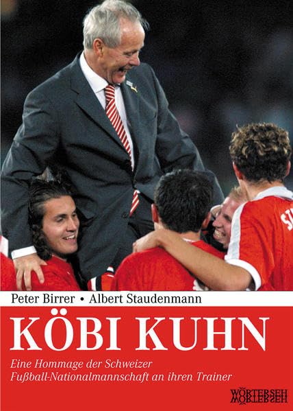 Köbi Kuhn: Eine Hommage der Schweizer Fussball-Mannschaft an ihren Trainer Personalities