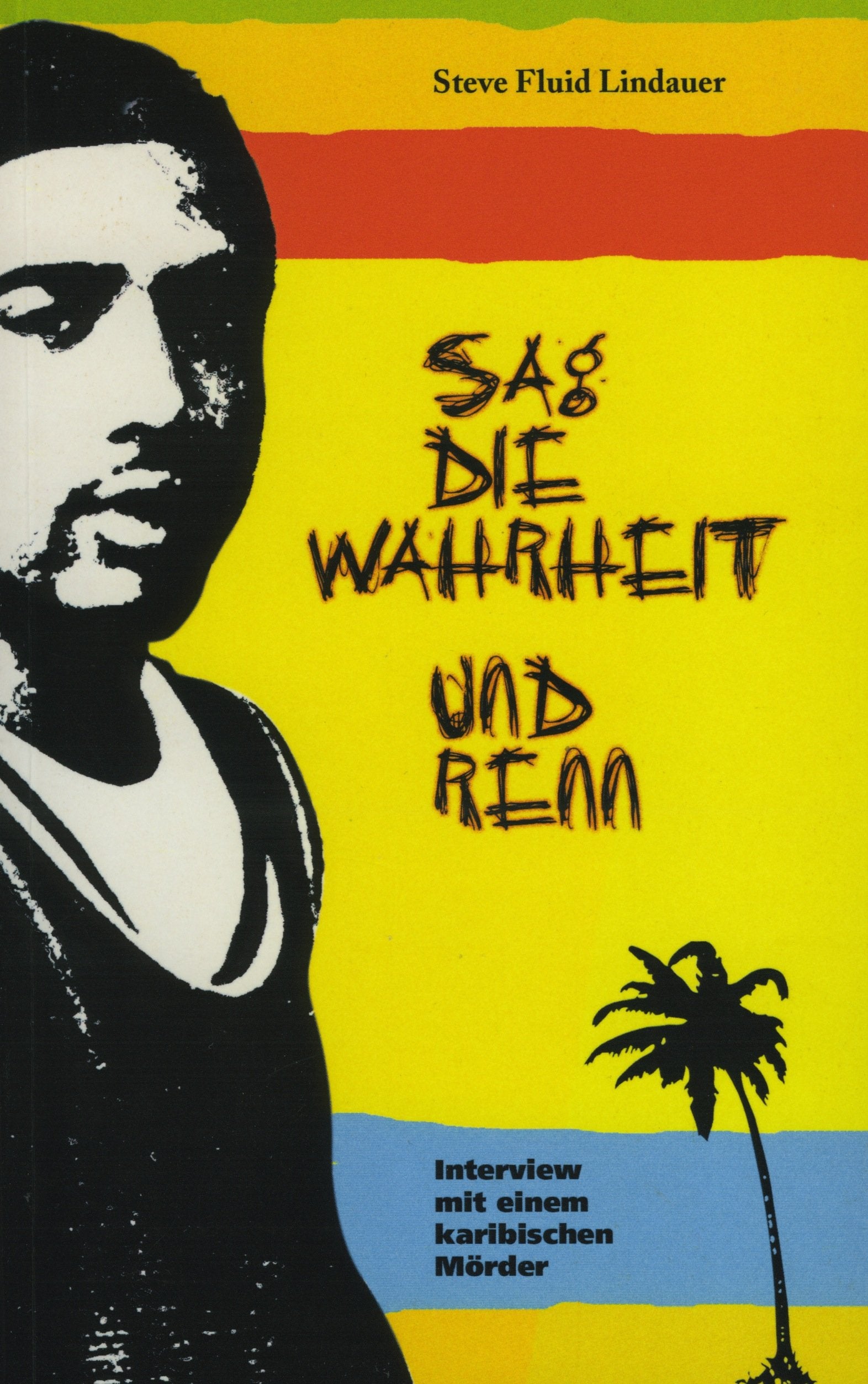 Sag die Wahrheit und renn: Interview mit einem karibischen Mörder Books