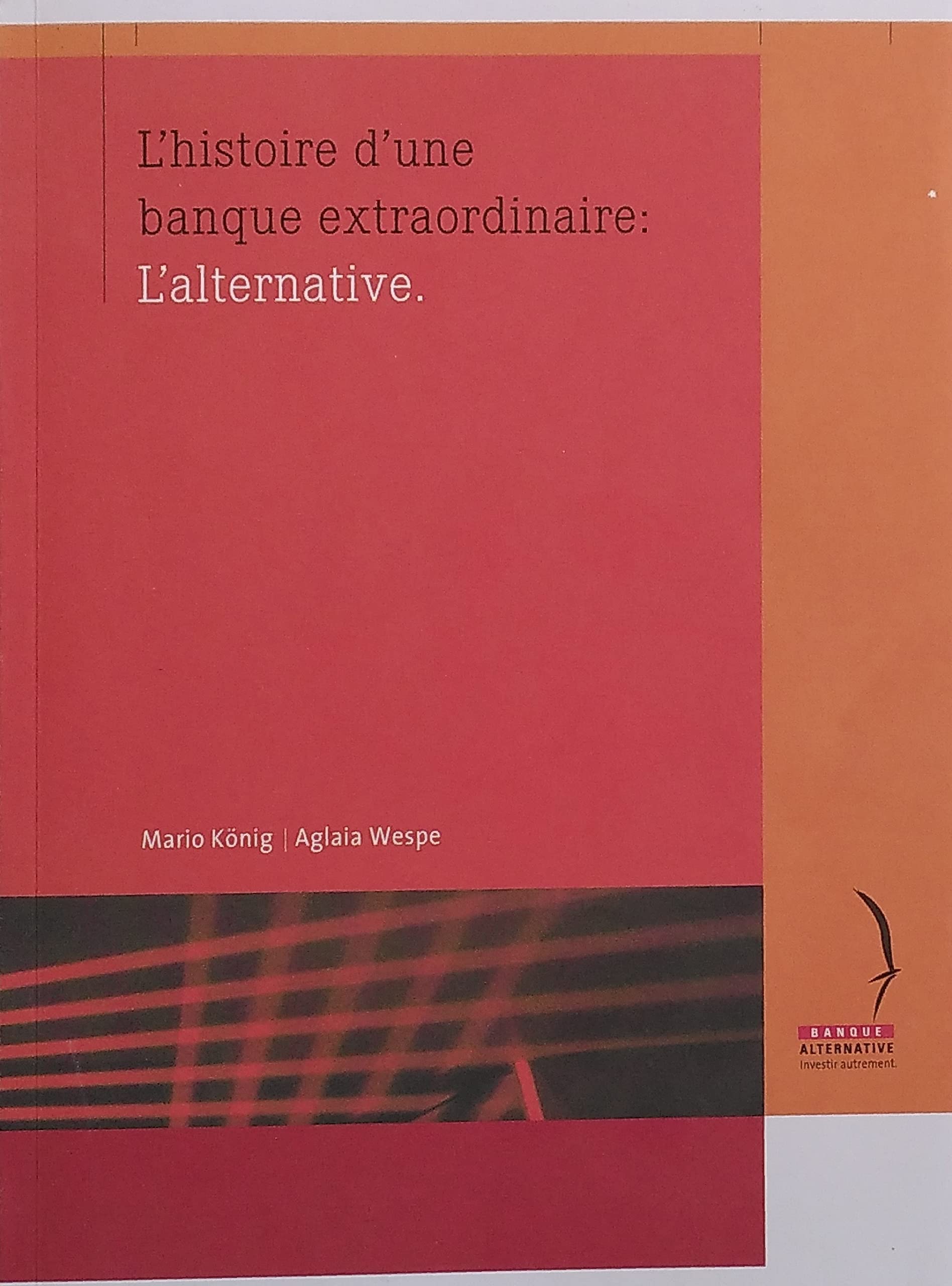 L'histoire d'une banque extraordinaire: l'alternative. book