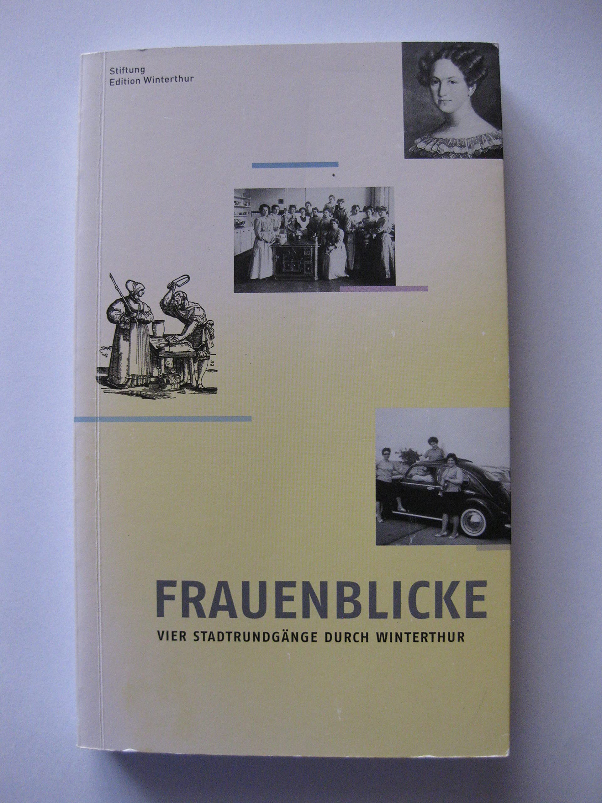Frauenblicke. Vier Stadtrundgänge durch Winterthur Politics & History
