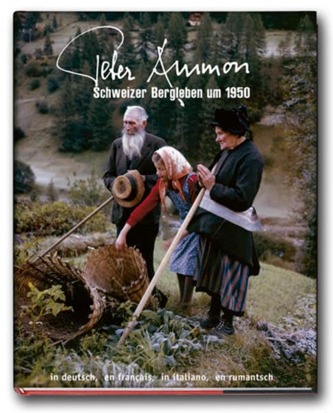 Peter Ammon - Schweizer Bergleben um 1950. Dt. /Franz. /Ital. Photography