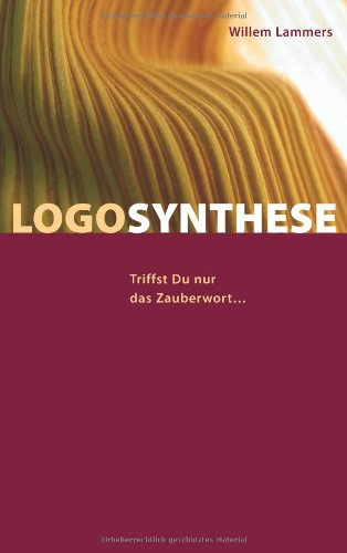 Logosynthese: Triffst Du nur das Zauberwort... book