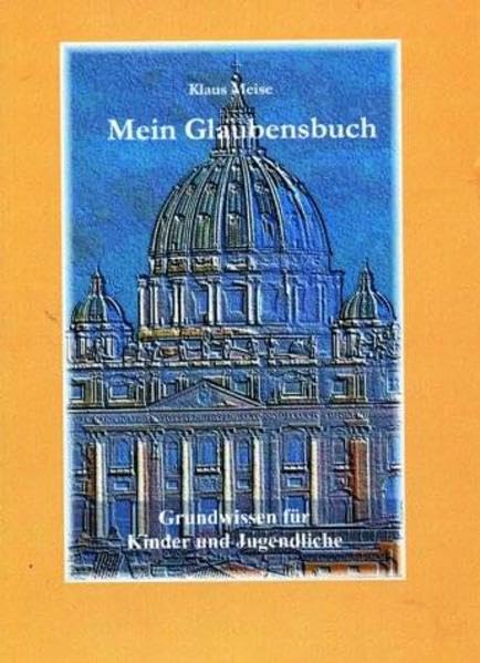 Mein Glaubensbuch: Grundwissen für Kinder und Jugendliche Religion & Esotericism