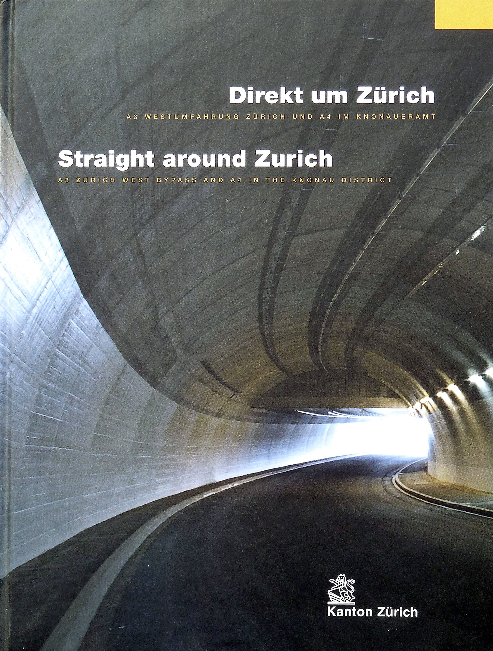 Direkt um Zürich /Straight around Zurich: A3 Westumfahrung Zürich und A4 im Kronaueramt /A3 West Bypass And A4 In The Kronau District Business & Technology
