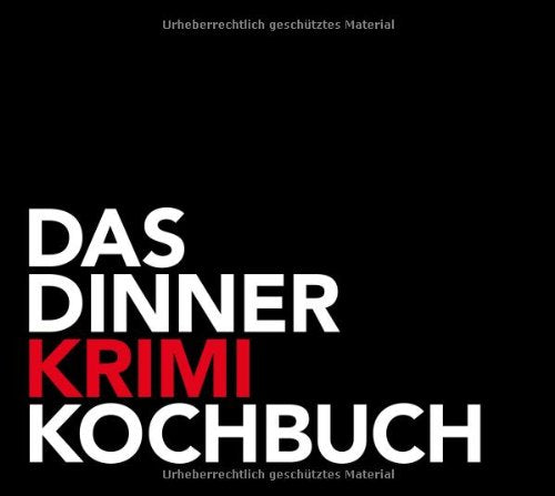 Das DinnerKrimi Kochbuch: Ein kriminalistischer Streifzug durch Schweizer Küchen Leisure, Home & Garden