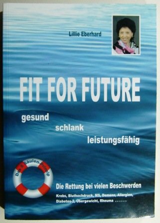 Fit for future: Mit dem 5 Säulen-Prinzip gesund, vital und schlank in die Zukunft Health, Nutrition & Fitness