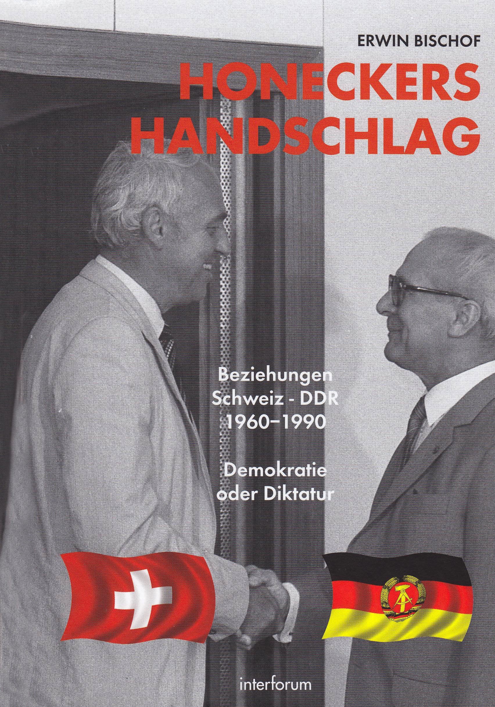 Honeckers Handschlag. Beziehungen Schweiz - DDR 1960 - 90 German history