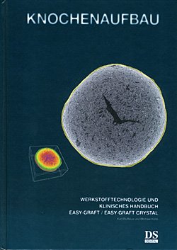Knochenaufbau: Werkstofftechnologie und klinisches Handbuch easy-graft /easy-graft Crysta Medicine