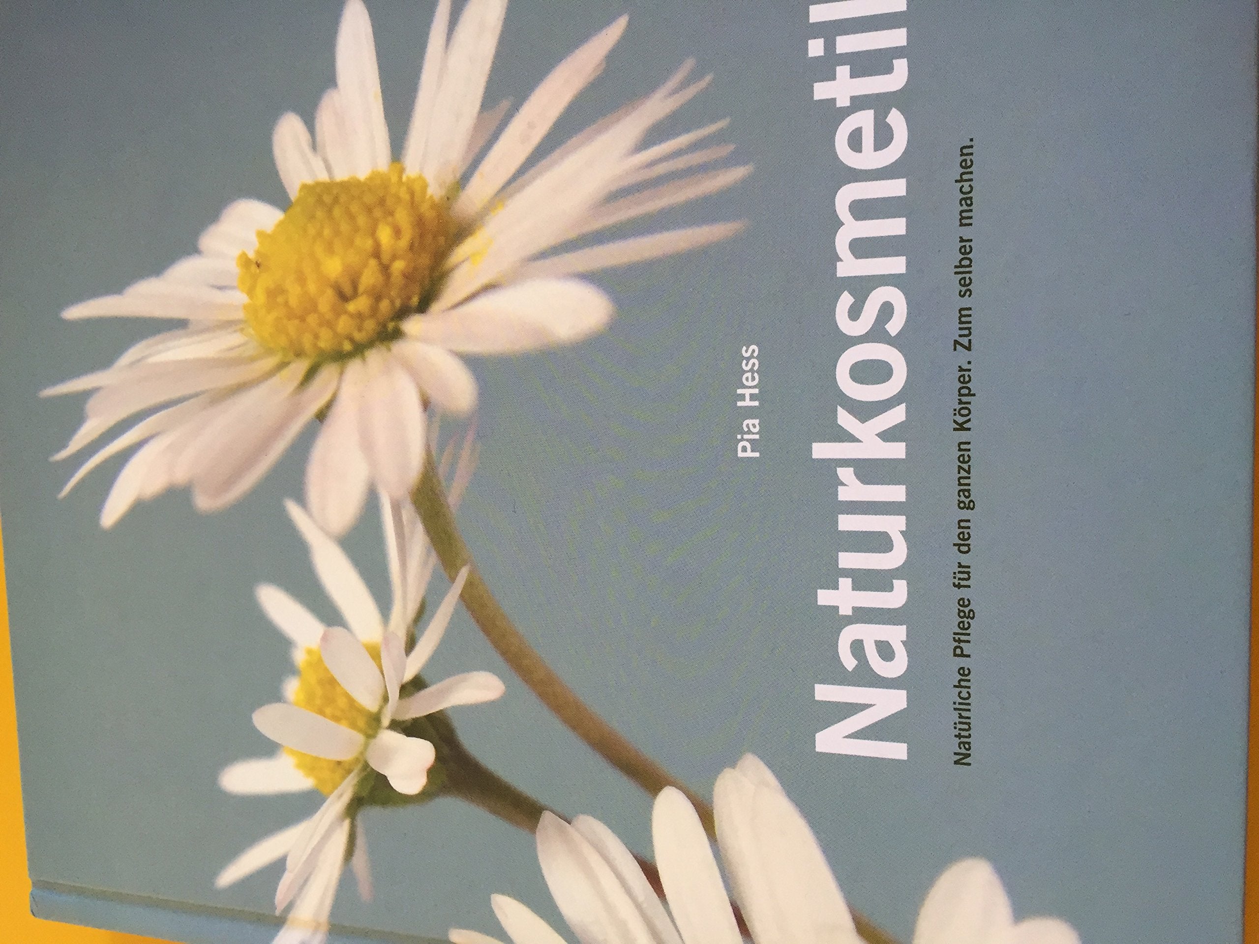 Naturkosmetik - Natürliche Pflege für den ganzen Körper. Zum selber machen Books