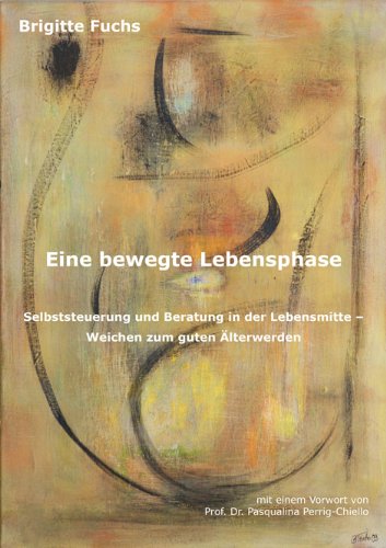 Eine bewegte Lebensphase - Selbststeuerung und Beratung in der Lebensmitte: Weichen zum guten Älterwerden Books