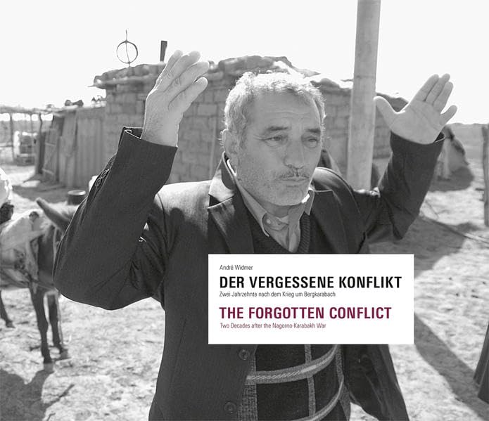 Der vergessene Konflikt - The Forgotten Conflict: Zwei Jahrzehnte nach dem Krieg um Bergkarabach - Two Decades after the Nagorno-Karabakh war Politics & History