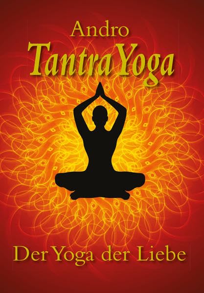 Tantra Yoga: Der Yoga der Liebe Partnership & Love