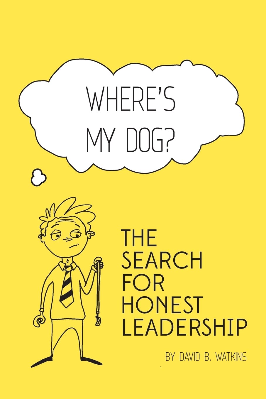 Where's my dog? The search for honest leadership. book