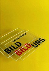 Bild Bildung - Grundzüge einer Semiotik des Visuellen Books