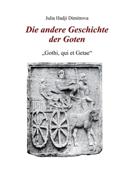 Die andere Geschichte der Goten: „Gothi, qui et Getae“ - „Goten, das heisst die Geten“ Social Sciences