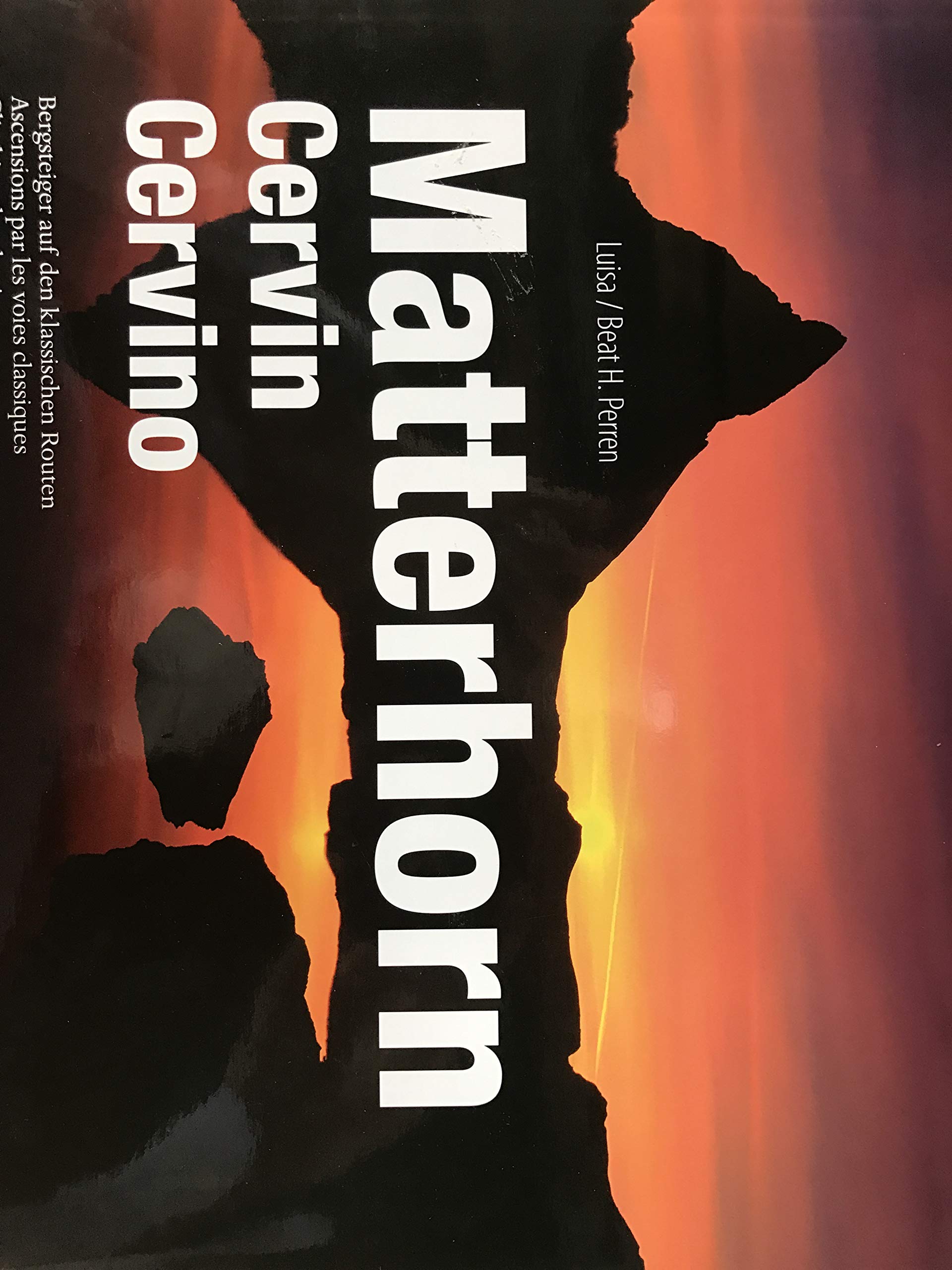 Matterhorn-Cervin-Cervino: Das Dorf Zermatt zur Zeit der Besteigungsversuche. History and Climbing the Classic Routes Politics & History