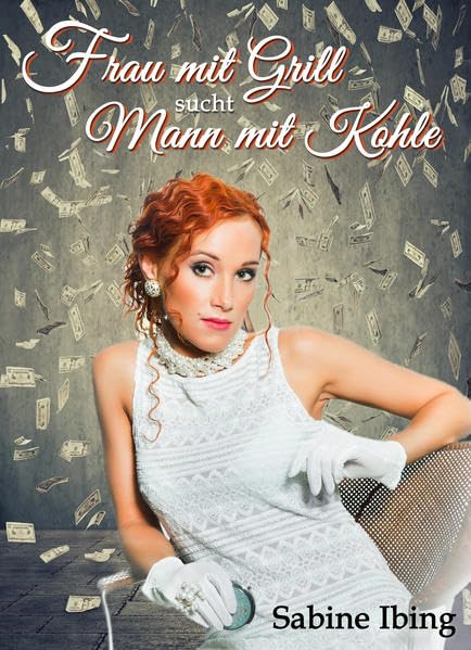 Frau mit Grill sucht Mann mit Kohle: ein humorvoller Roman Humour & Satire