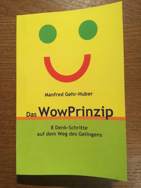 Das WowPrinzip: 8 Denk-Schritte auf dem Weg des Gelingens Business, Finance & Career