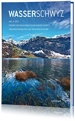 Wasserschwyz: Porträt Schwyzer Wasserwelten, ihre Menschen und ihre Nutzung Leisure, Home & Garden